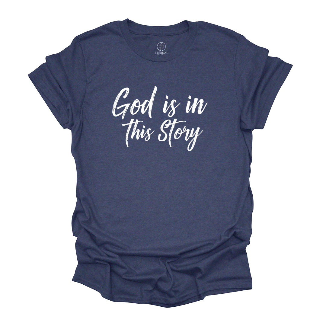 God Is In This Story Tee