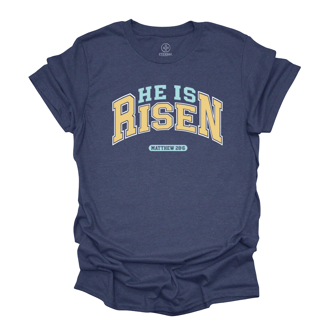 He Is Risen Varsity Tee