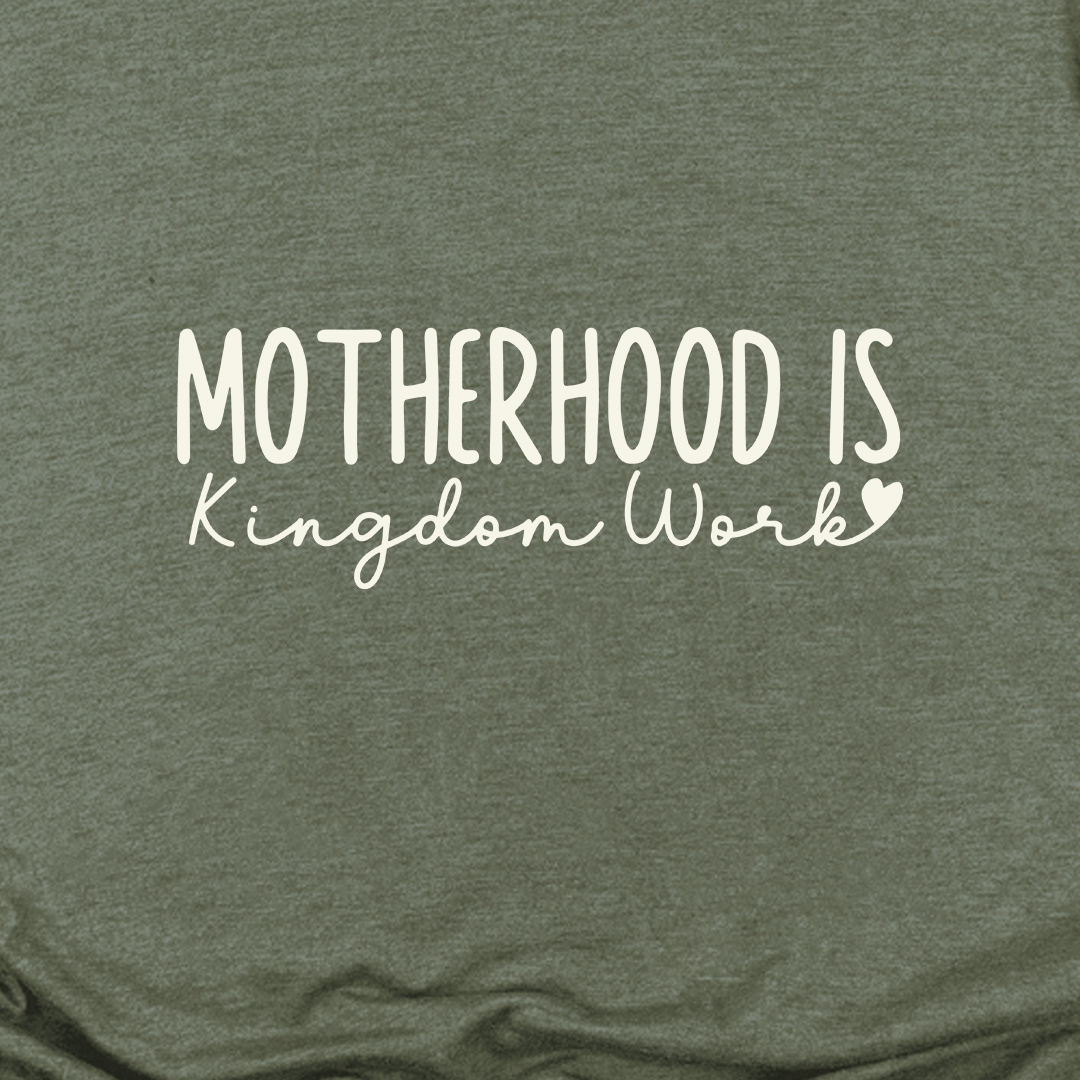 Motherhood Is Kingdom Work Tee