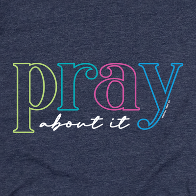 Pray About It Tee