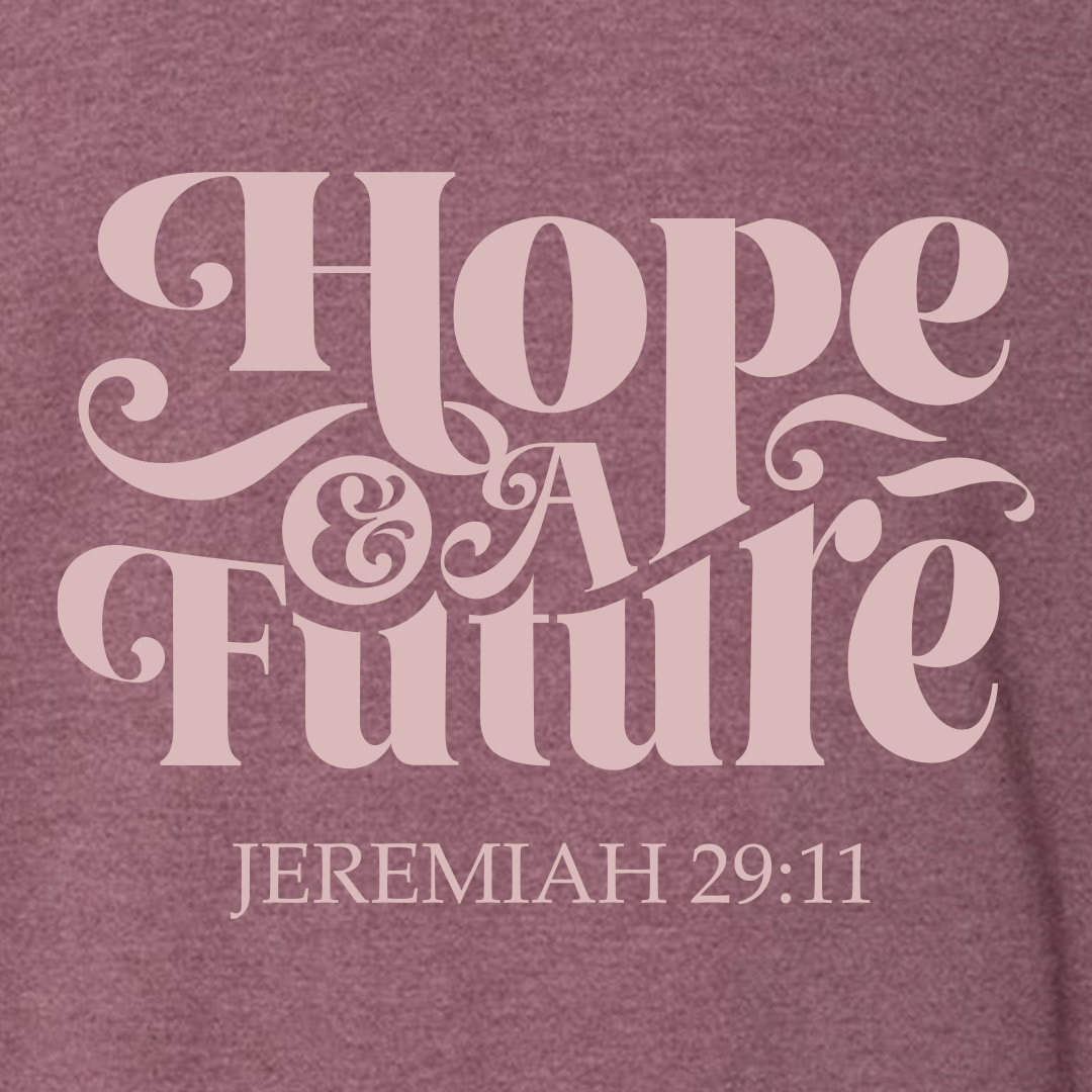 Hope And A Future Sweatshirt