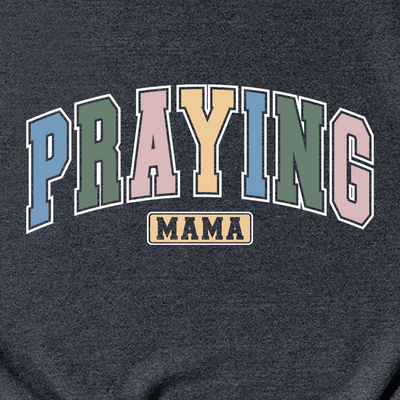 Praying Mama Multi Sweatshirt