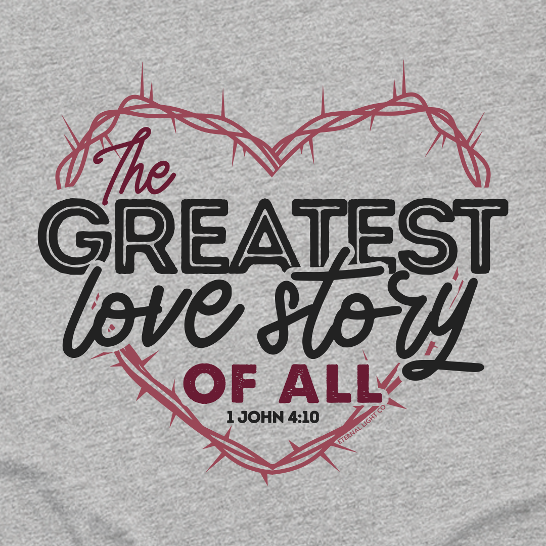 The Greatest Love Story Of All Long Sleeve Tee